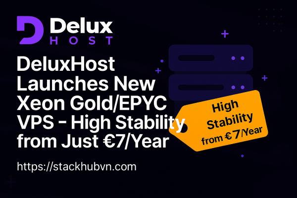 DeluxHost-Launches-New-Xeon-GoldEPYC-VPS-–-High-Stability-from-Just-E7Year